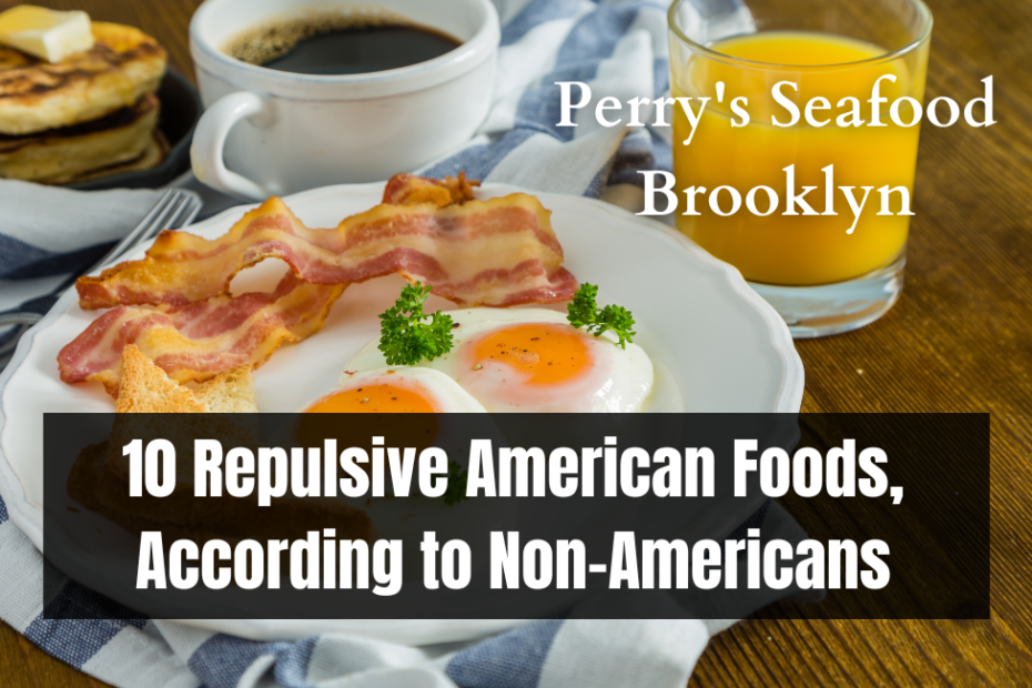 10 Repulsive American Foods, According to Non-Americans
