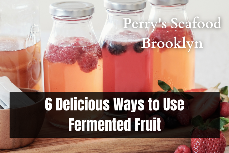 6 Delicious Ways to Use Fermented Fruit