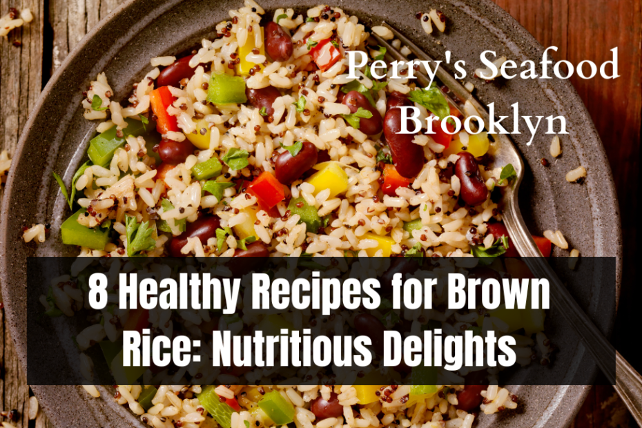 8 Healthy Recipes for Brown Rice Nutritious Delights