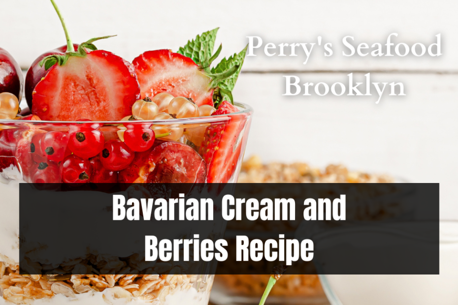 Bavarian Cream and Berries Recipe