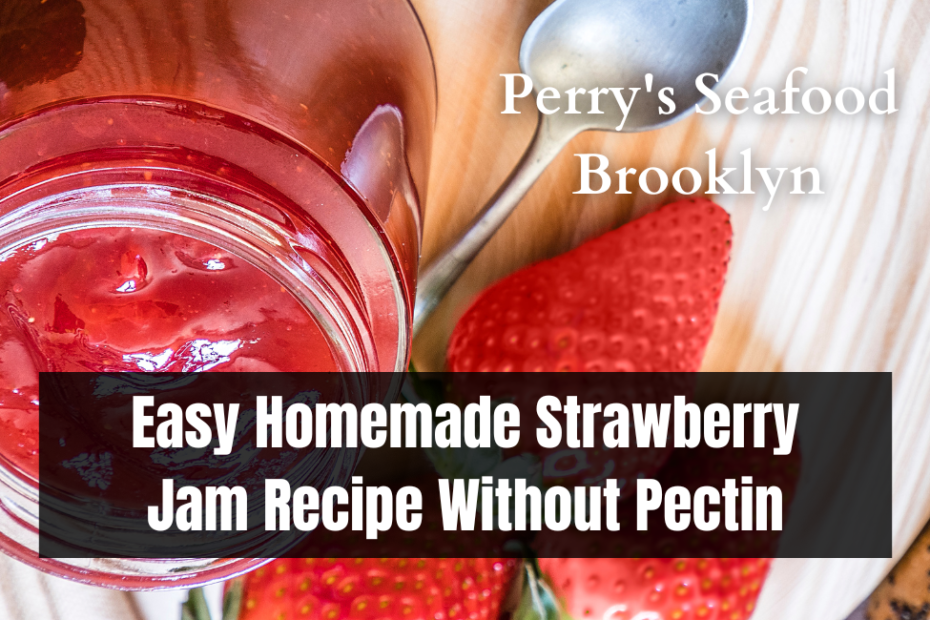 Easy Homemade Strawberry Jam Recipe Without Pectin