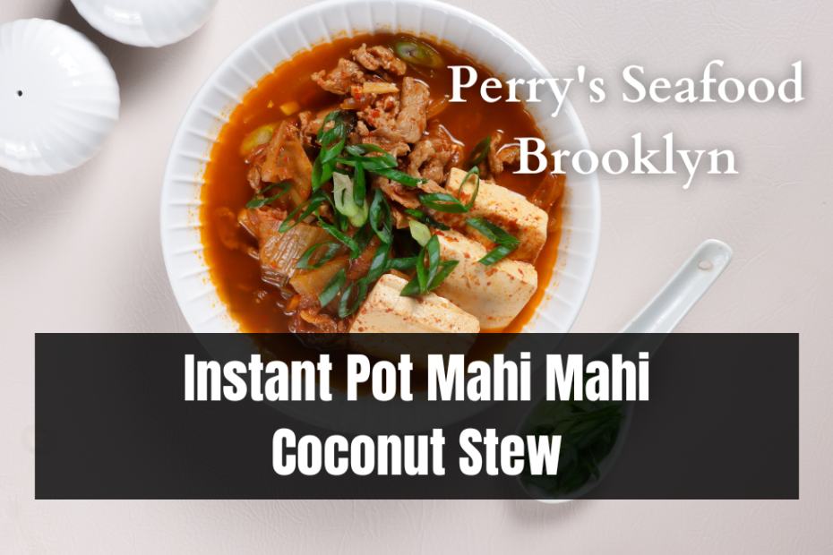 Instant Pot Mahi Mahi Coconut Stew