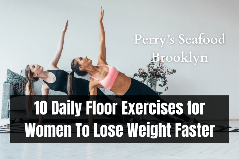 10 Daily Floor Exercises for Women To Lose Weight Faster