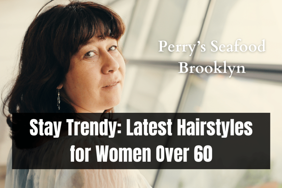 Stay Trendy Latest Hairstyles for Women Over 60