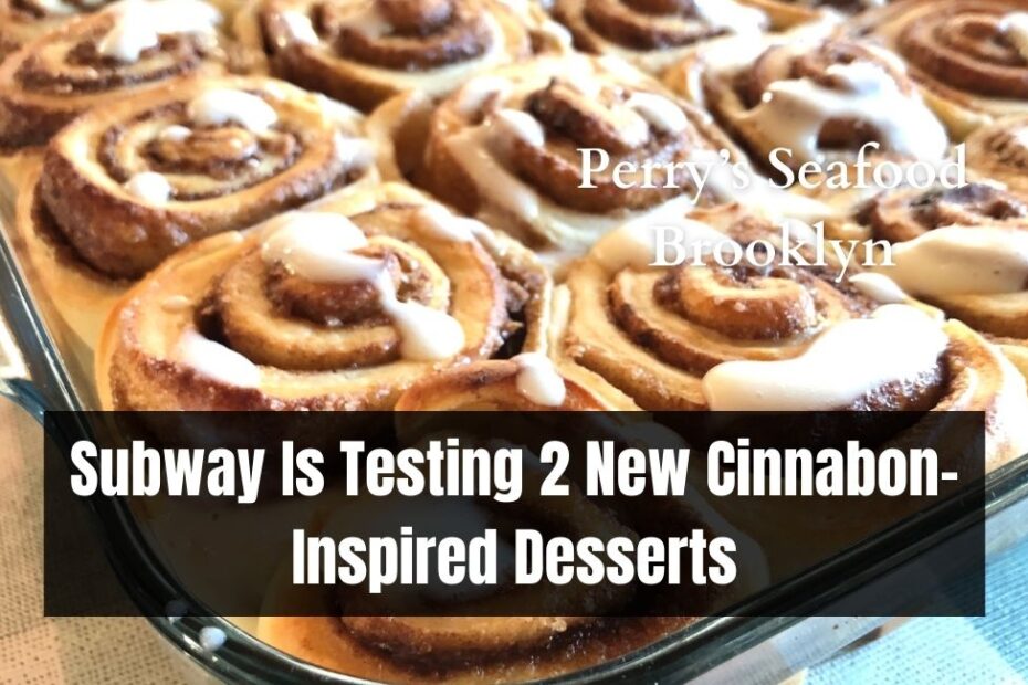 Subway Is Testing 2 New Cinnabon-Inspired Desserts