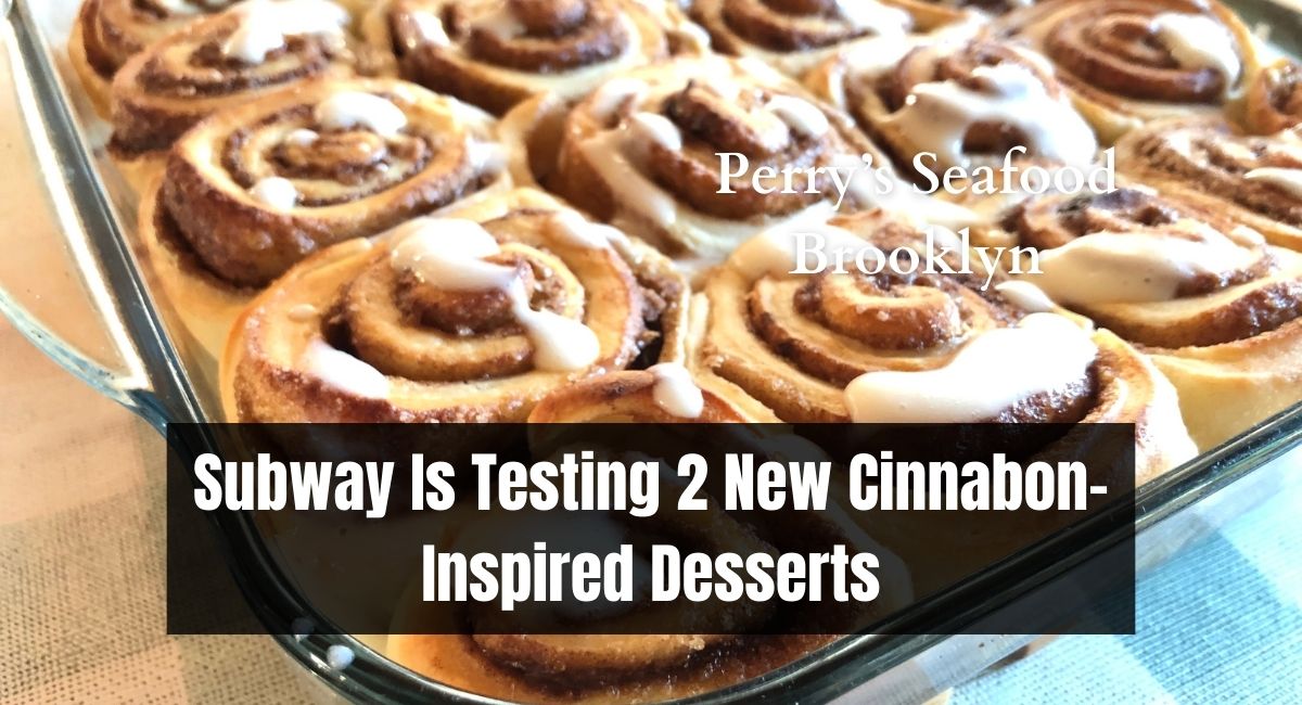 Subway Is Testing 2 New Cinnabon-Inspired Desserts