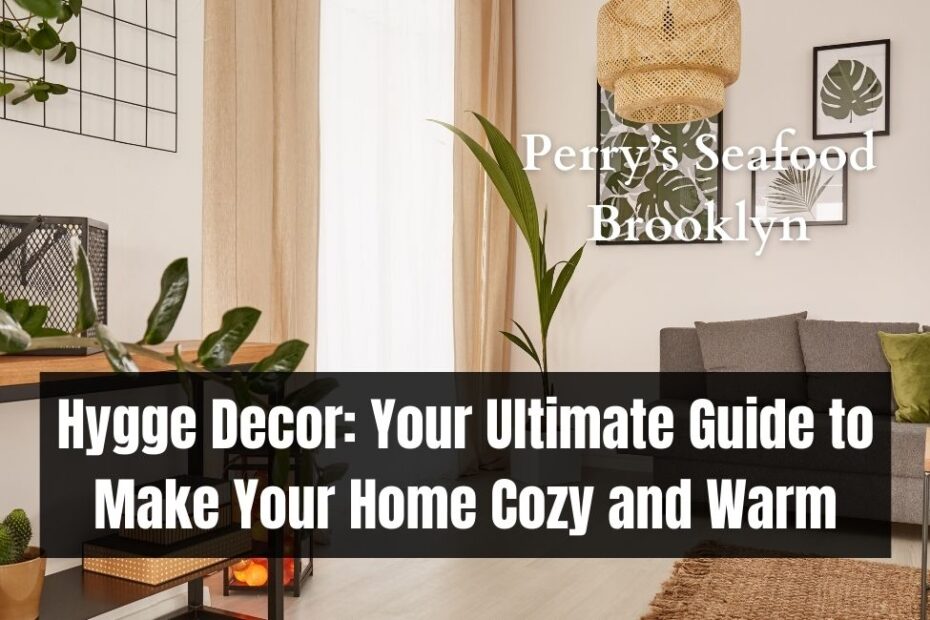 Hygge Decor: Your Ultimate Guide to Make Your Home Cozy and Warm