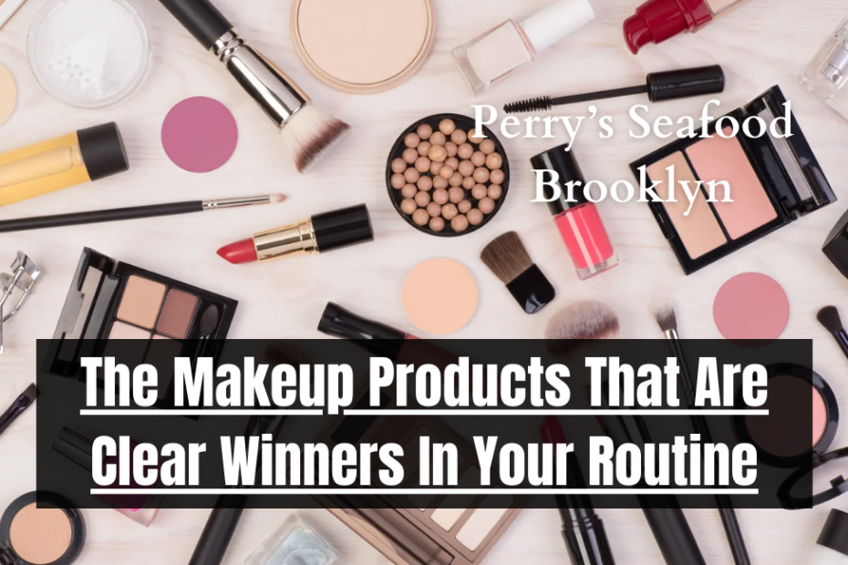 The Makeup Products That Are Clear Winners In Your Routine