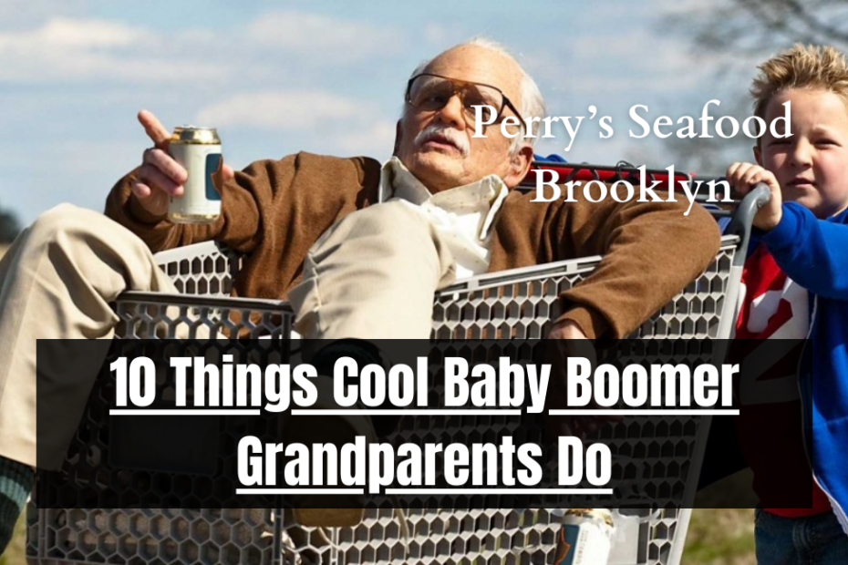 10 Things Cool Baby Boomer Grandparents Do