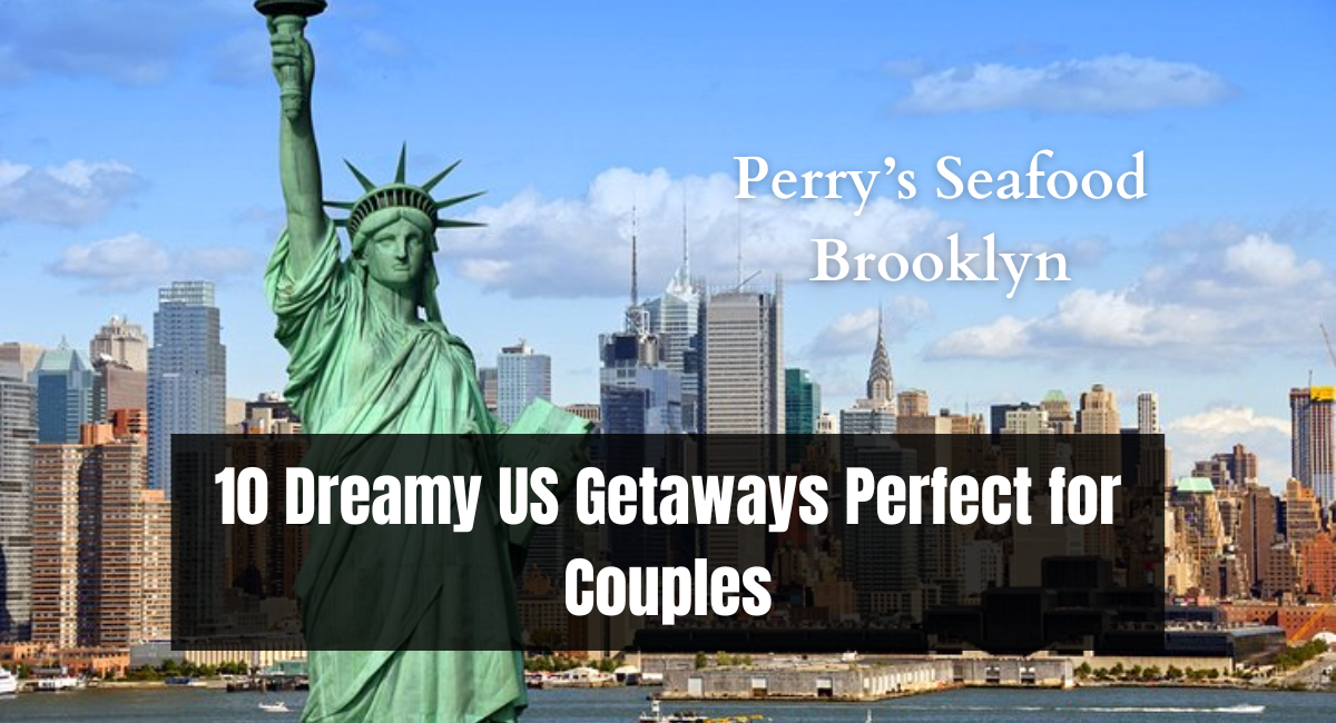 10 Dreamy US Getaways Perfect for Couples