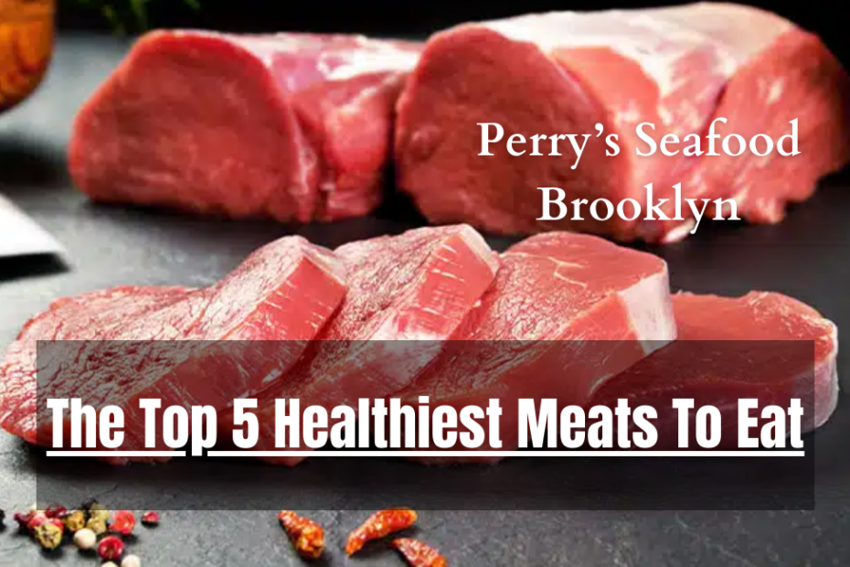 The Top 5 Healthiest Meats To Eat