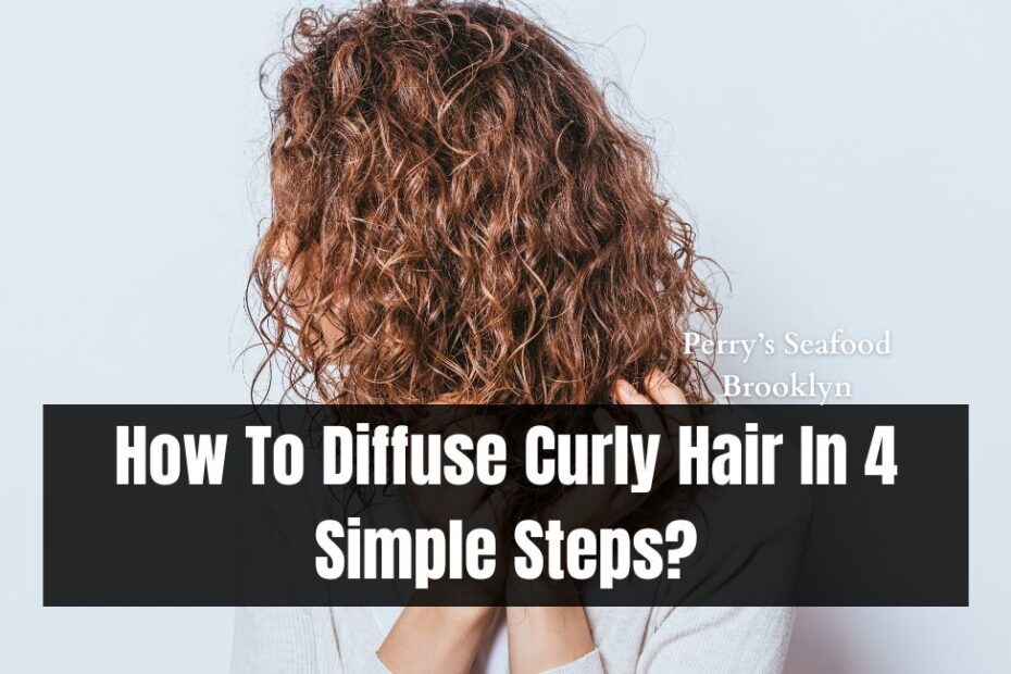 How To Diffuse Curly Hair In 4 Simple Steps?