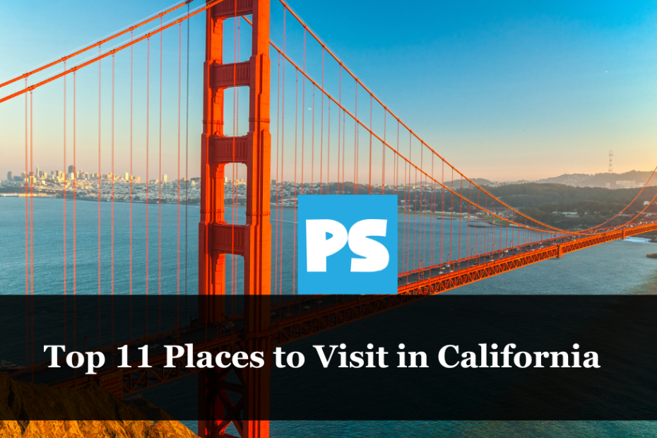 Top 11 Places to Visit in California